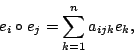\begin{displaymath}e_i \circ e_j = \sum_{k=1}^n a_{ijk} e_k,\end{displaymath}
